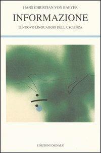 Informazione. Il nuovo linguaggio della scienza - Hans C. von Baeyer - copertina