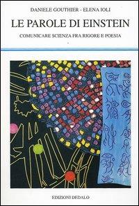 Le parole di Einstein. Comunicare scienza fra rigore e poesia - Daniele Gouthier,Elena Ioli - copertina