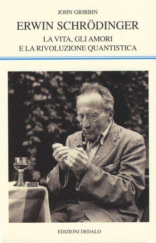 Erwin Schrödinger. La vita, gli amori e la rivoluzione quantistica - John Gribbin - copertina