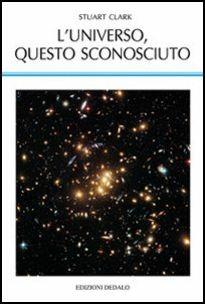 L'universo, questo sconosciuto - Stuart Clark - copertina