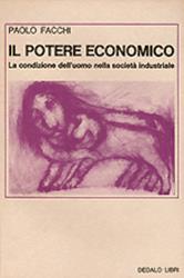 Il potere economico. La condizione dell'uomo nella società industriale - Paolo Facchi - copertina