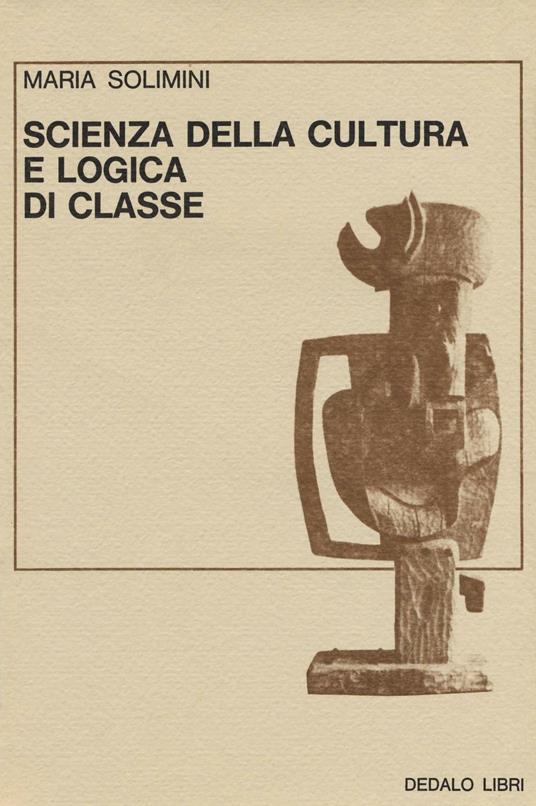 Scienza della cultura e logica di classe - Maria Solimini - copertina