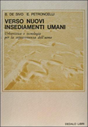 Verso nuovi insediamenti umani - Benito De Sivo,Elvira Petroncelli - copertina