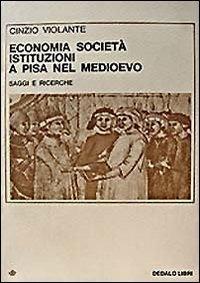 Economia, società, istituzioni a Pisa nel Medioevo. Saggi e ricerche - Cinzio Violante - copertina
