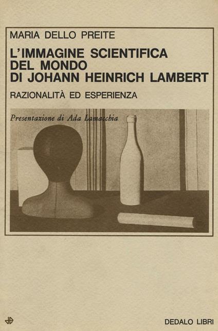 L' immagine scientifica del mondo di Johann Heinrich Lambert. Razionalità ed esperienza - Preite Maria Dello - copertina