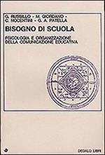 Bisogno di scuola. Psicologia e organizzazione della comunicazione educativa