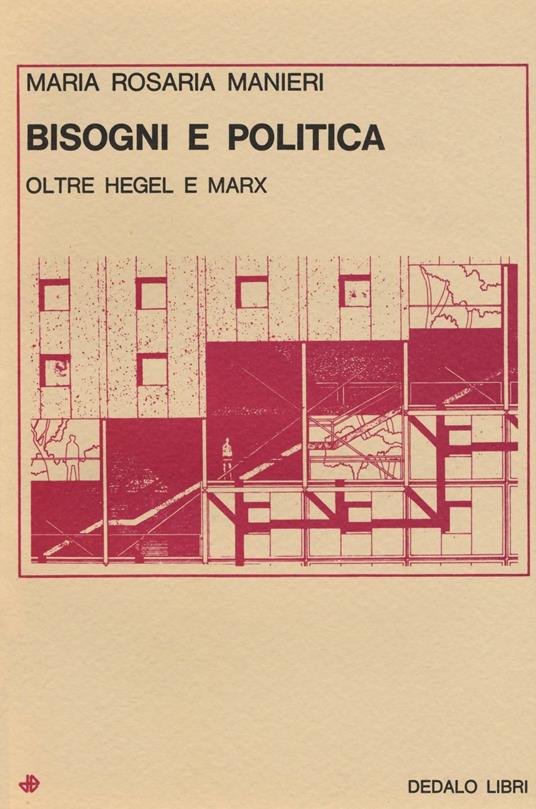 Bisogni e politica. Oltre Hegel e Marx - M. Rosaria Manieri - copertina