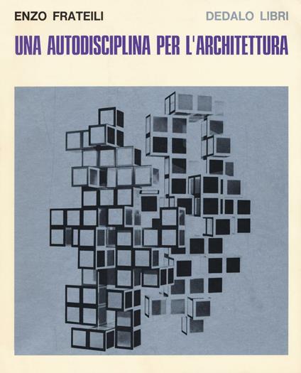 Una autodisciplina per l'architettura - Enzo Frateili - copertina