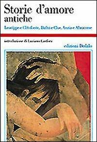 Storie d'amore antiche. Leucippe e Clitofonte, Dafni e Cloe, Anzia e Abrocome - copertina