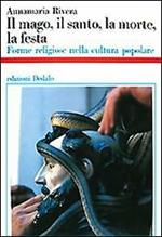 Il mago, il santo, la morte, la festa. Forme religiose nella cultura popolare