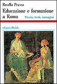 Educazione e formazione a Roma. Storia, testi, immagini - Rosella Frasca - copertina