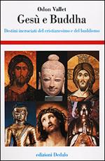 Gesù e Buddha. Destini incrociati del cristianesimo e del buddhismo