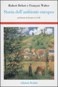 Storia dell'ambiente europeo - Robert Delort,François Walter - copertina