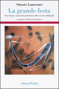 La grande festa. Vita rituale e sistemi di produzione nelle società tradizionali - Vittorio Lanternari - copertina
