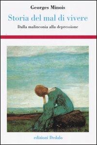 Storia del mal di vivere. Dalla malinconia alla depressione - Georges Minois - copertina