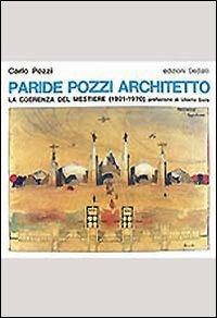 Paride Pozzi architetto. La coerenza del mestiere (1921-1970) - Carlo Pozzi - copertina