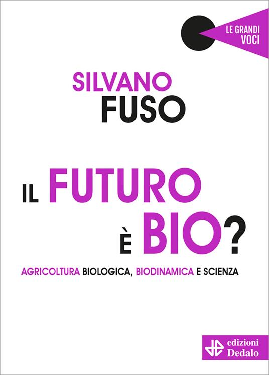 Il futuro è bio? Agricoltura biologica, biodinamica e scienza - Silvano Fuso - copertina