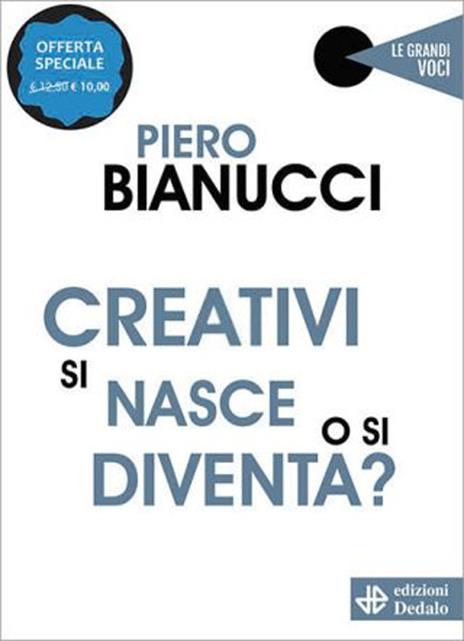 Creativi si nasce o si diventa? Nuova ediz. - Piero Bianucci - copertina