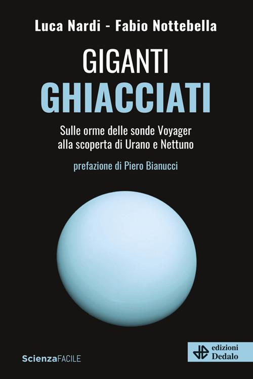 Giganti ghiacciati. Sulle orme delle sonde Voyager alla scoperta di Urano e Nettuno - Luca Nardi,Fabio Nottebella - ebook