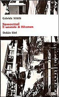 Zonnestraal. Il sanatorio di Hilversum - Gabriele Milelli - copertina