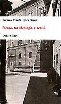 Pienza, tra ideologia e realtà - Luciana Finelli,Sara Rossi - copertina