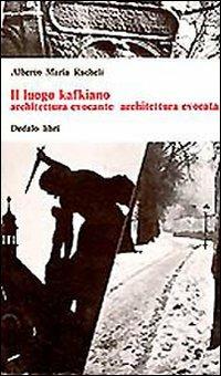 Il luogo kafkiano - Alberto Maria Racheli - copertina