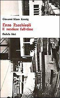 Enzo Zacchiroli. Il mestiere full-time - Giovanni K. Koenig - copertina