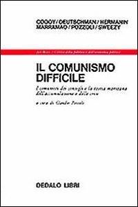 Il comunismo difficile. I comunisti dei consigli e la teoria marxiana dell'accumulazione e delle crisi - copertina