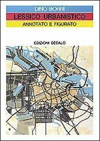 Lessico urbanistico annotato e figurato - Dino Borri - copertina