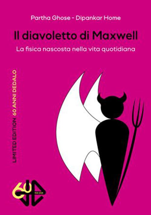 Il diavoletto di Maxwell. La fisica nascosta nella vita quotidiana. Limited edition - Partha Ghose,Dipankar Home - copertina