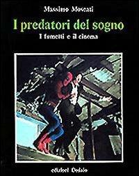 I predatori del sogno. I fumetti e il cinema - Massimo Moscati - copertina