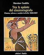 Tra le quinte del cinematografo. Cinema, cultura e società in Italia (1900-1937)