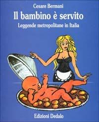 Il bambino è servito. Leggende metropolitane in Italia - Cesare Bermani - copertina