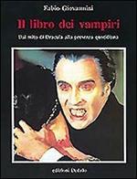 Il libro dei vampiri. Dal mito di Dracula alla presenza quotidiana