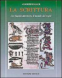 La scrittura. Un viaggio attraverso il mondo dei segni