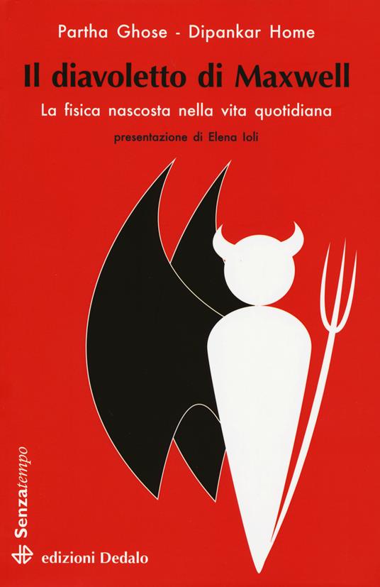 Il diavoletto di Maxwell. La fisica nascosta nella vita quotidiana - Partha Ghose,Dipankar Home - copertina