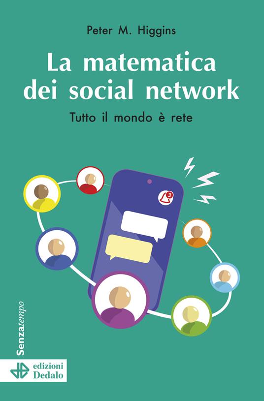 La matematica dei social network. Tutto il mondo è rete. Nuova ediz. - Peter M. Higgins - copertina