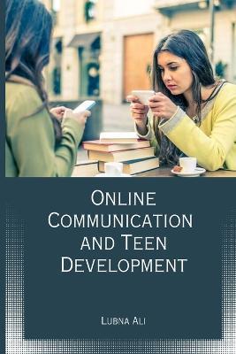 Online Communication and Teen Development - Lubna Ali - cover