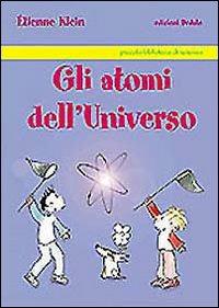 Gli atomi dell'universo - Étienne Klein - copertina