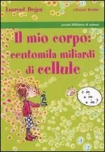 Il mio corpo: centomila miliardi di cellule