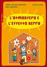 L' atmosfera e l'effetto serra. Ediz. illustrata - Valérie Masson-Delmotte,Marc Delmotte - copertina