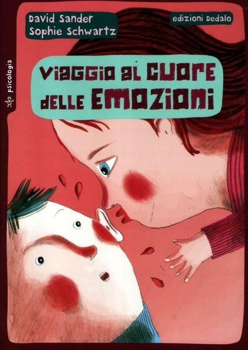 Viaggio al cuore delle emozioni - David Sander,Sophie Schwartz - copertina