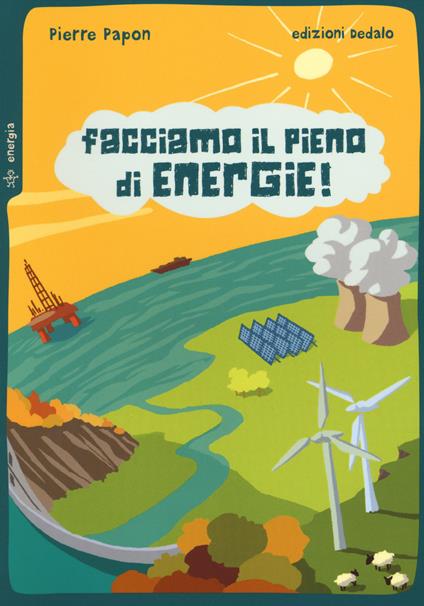 Facciamo il pieno di energie! - Pierre Papon - copertina