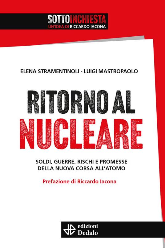 Ritorno al nucleare. Soldi, guerre, rischi e promesse della nuova corsa all'atomo - Elena Stramentinoli,Luigi Mastropaolo - copertina