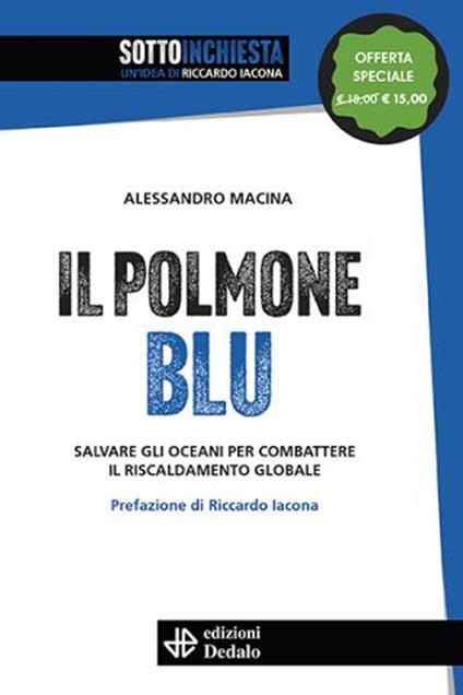 Il polmone blu. Salvare gli oceani per combattere il riscaldamento globale. Nuova ediz. - Alessandro Macina - copertina