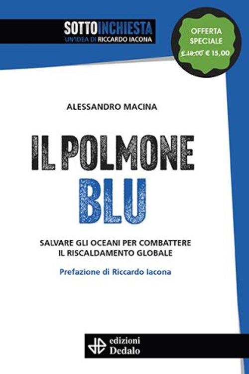 Il polmone blu. Salvare gli oceani per combattere il riscaldamento globale. Nuova ediz. - Alessandro Macina - copertina