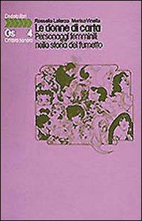 Le donne di carta. Personaggi femminili nella storia del fumetto - Rossella Laterza,Marisa Vinella - copertina