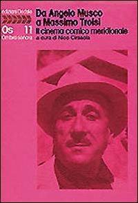 Da Angelo Musco a Massimo Troisi. Il cinema comico meridionale - copertina