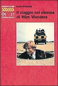Il viaggio nel cinema di Wim Wenders - Luca Antoccia - copertina