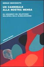 Un cannibale alla nostra mensa. Gli argomenti del relativismo nell'epoca della globalizzazione